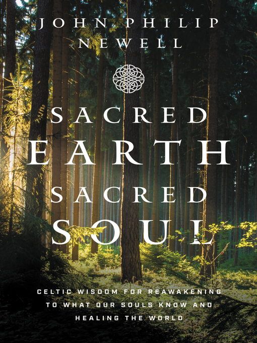 Title details for Sacred Earth, Sacred Soul by John Philip Newell - Available